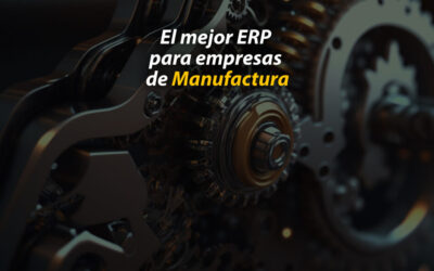 El mejor ERP para empresas de Manufactura